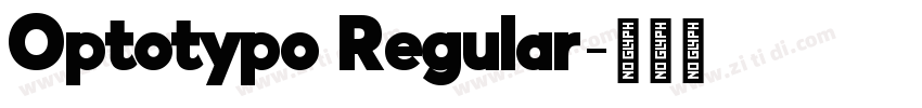 Optotypo Regular字体转换 Optotypo Regular字体转换
